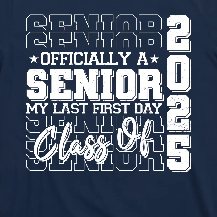 Officially A Senior My Last First Day Class Of 2025 T-Shirt