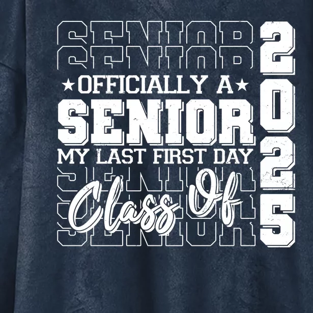 Officially A Senior My Last First Day Class Of 2025 Hooded Wearable Blanket