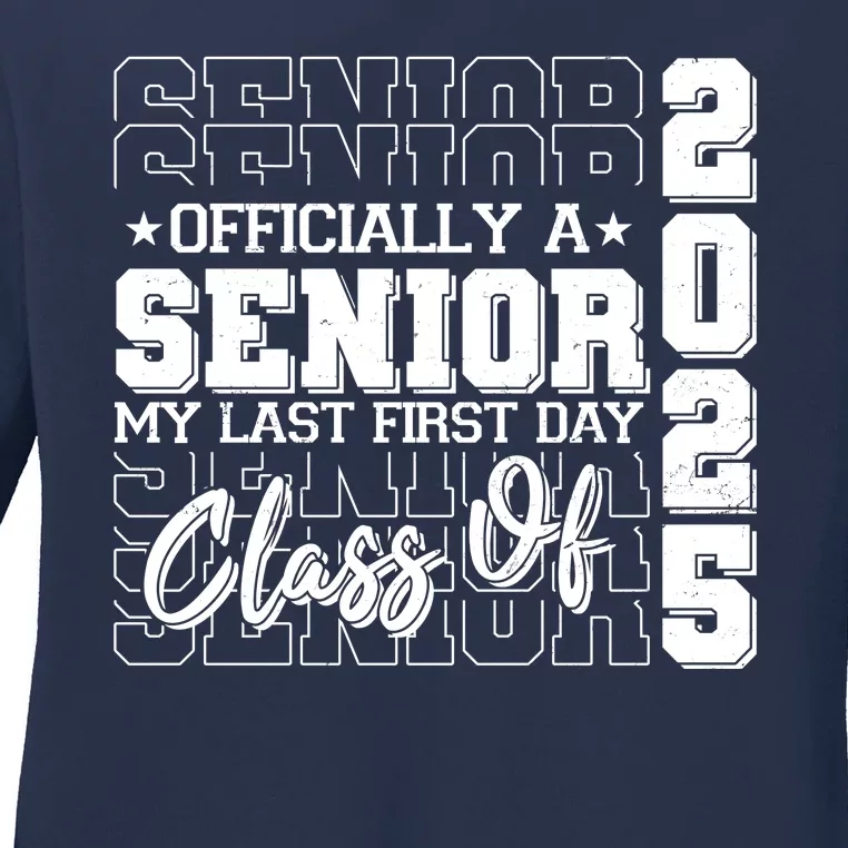 Officially A Senior My Last First Day Class Of 2025 Ladies Long Sleeve Shirt