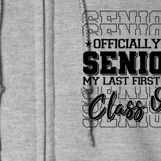 Officially A Senior My Last First Day Class Of 2025 Full Zip Hoodie