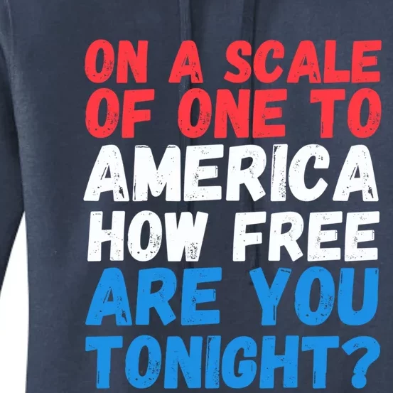 On A Scale Of One To America How Free Are You Tonight Funny Gift Women's Pullover Hoodie