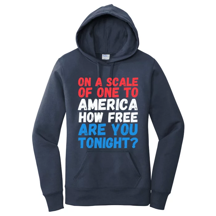 On A Scale Of One To America How Free Are You Tonight Funny Gift Women's Pullover Hoodie