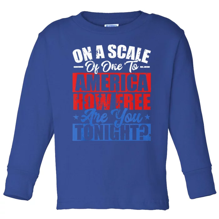 On A Scale Of One To America How Free Are You Tonight Toddler Long Sleeve Shirt