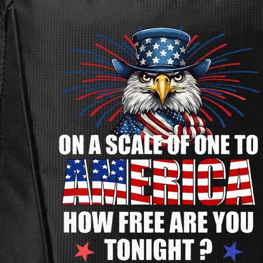 On A Scale Of One To America How Free Are You Tonight City Backpack