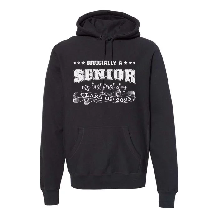 Officially A Senior My Last First Day Class Of 2025 Premium Hoodie