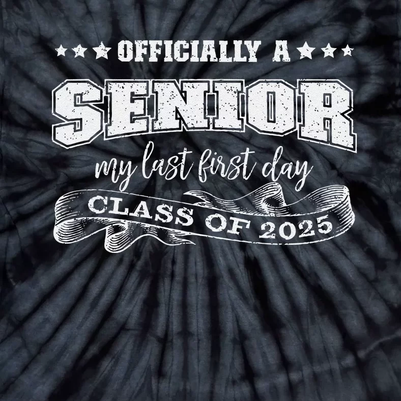 Officially A Senior My Last First Day Class Of 2025 Tie-Dye T-Shirt