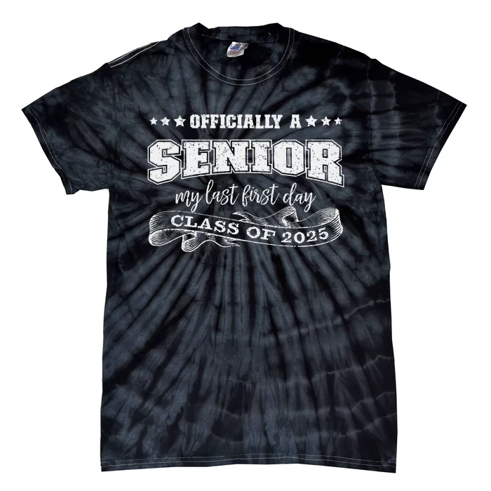 Officially A Senior My Last First Day Class Of 2025 Tie-Dye T-Shirt