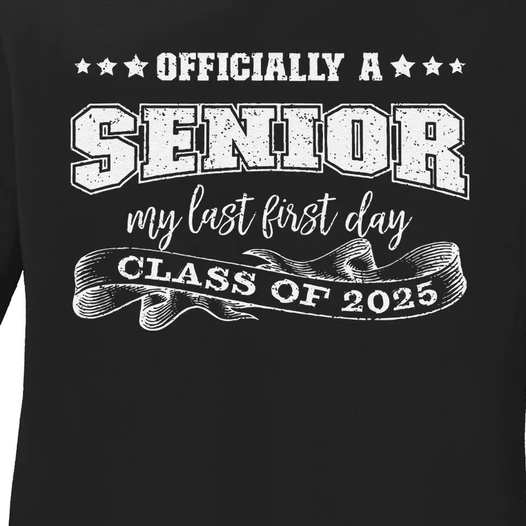 Officially A Senior My Last First Day Class Of 2025 Ladies Long Sleeve Shirt