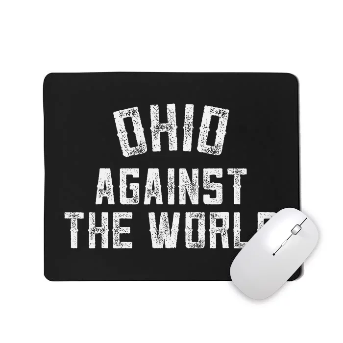 Ohio Against The Worldt Mousepad