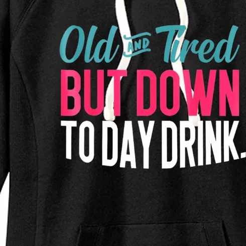 Old And Tired But Down Today Drink Women's Fleece Hoodie