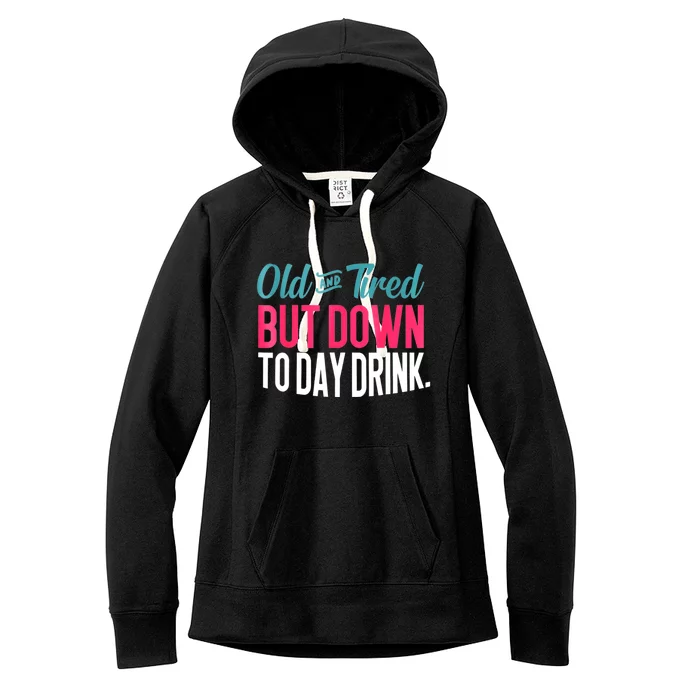 Old And Tired But Down Today Drink Women's Fleece Hoodie