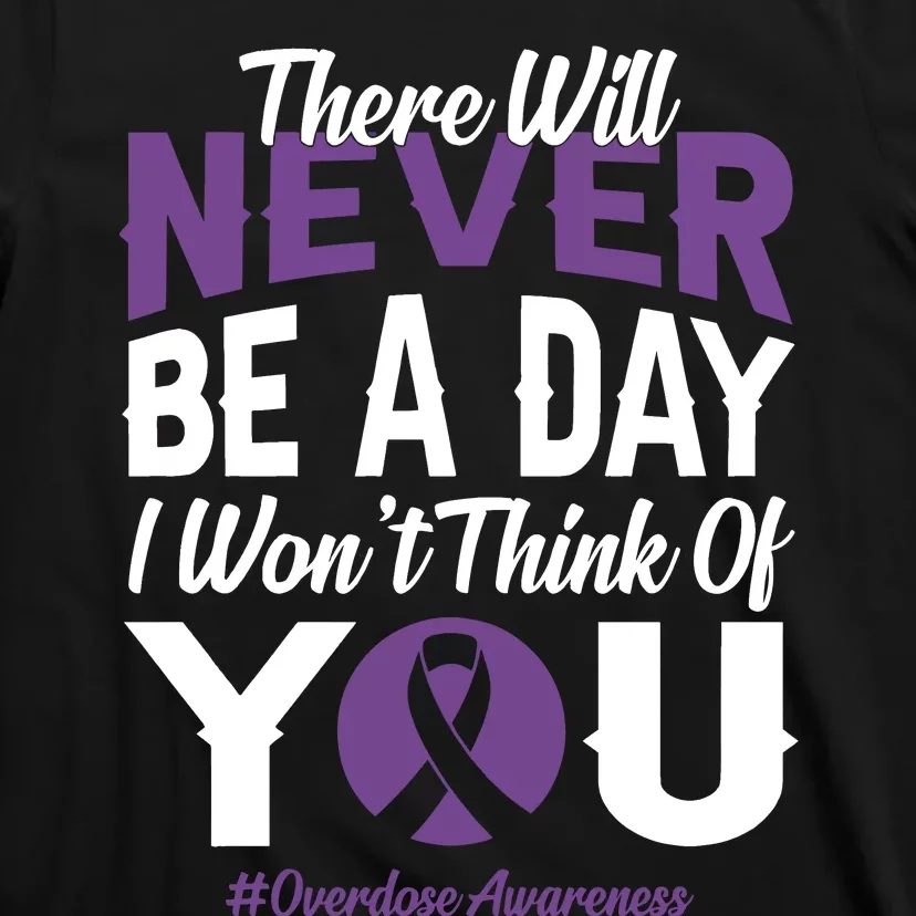 Overdose Awareness There Will Never Be A Day I WonT Think Of You T-Shirt