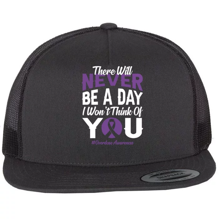 Overdose Awareness There Will Never Be A Day I WonT Think Of You Flat Bill Trucker Hat