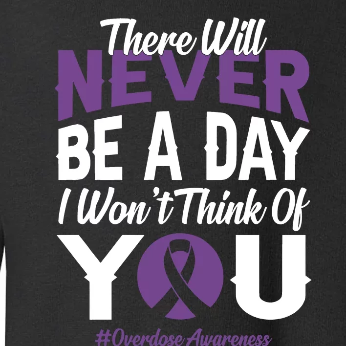 Overdose Awareness There Will Never Be A Day I WonT Think Of You Toddler Sweatshirt