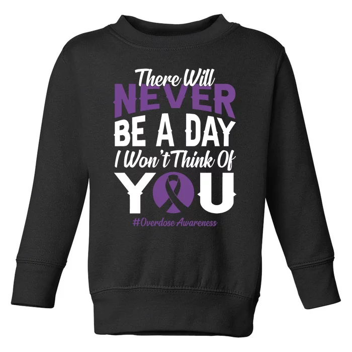 Overdose Awareness There Will Never Be A Day I WonT Think Of You Toddler Sweatshirt