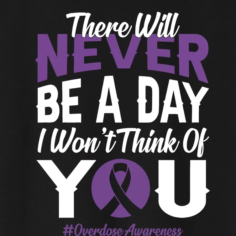 Overdose Awareness There Will Never Be A Day I WonT Think Of You Women's Crop Top Tee