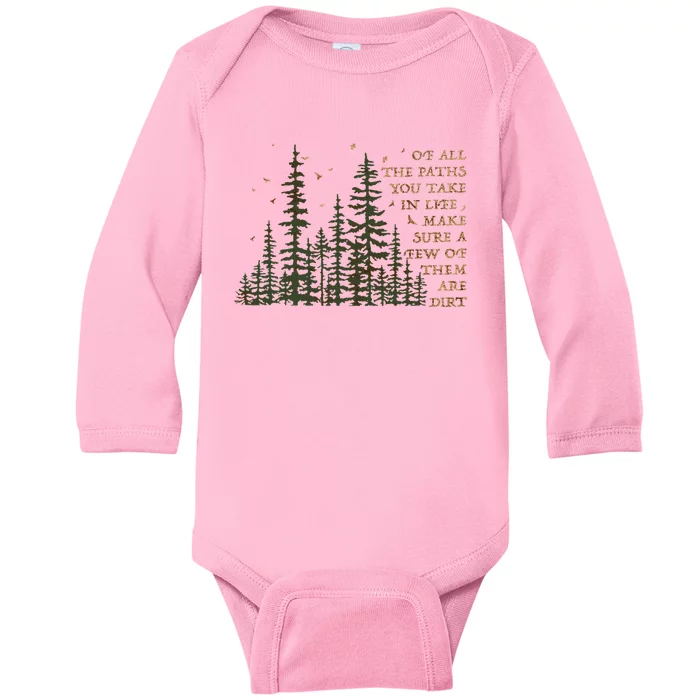 Of All The Paths You Take In Life Make Sure Most Are Dirt Baby Long Sleeve Bodysuit