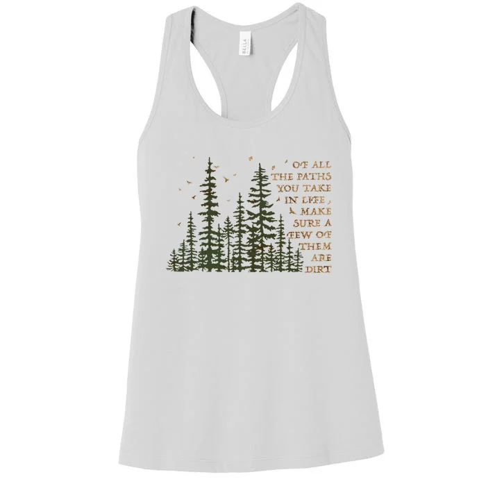 Of All The Paths You Take In Life Make Sure Most Are Dirt Women's Racerback Tank