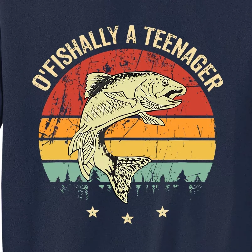 OFishally A Teenager 13th Birthday Fishing Fisherman Tall Sweatshirt