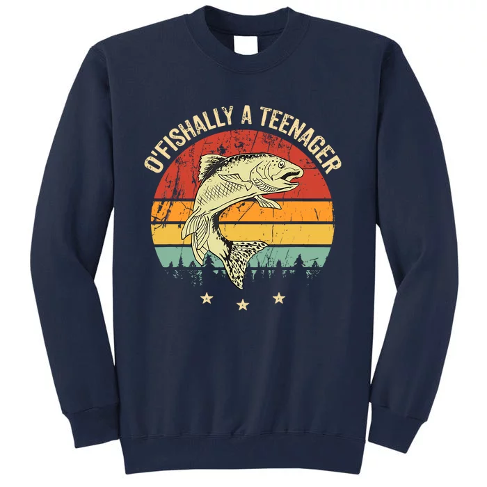 OFishally A Teenager 13th Birthday Fishing Fisherman Tall Sweatshirt