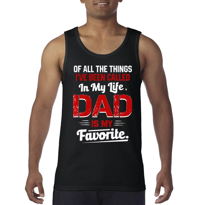 Of All The Things IVe Been Called Dad Is My Favorite Tank Top