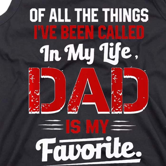 Of All The Things IVe Been Called Dad Is My Favorite Tank Top