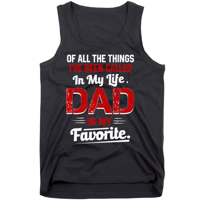 Of All The Things IVe Been Called Dad Is My Favorite Tank Top