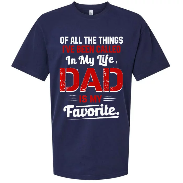 Of All The Things IVe Been Called Dad Is My Favorite Sueded Cloud Jersey T-Shirt