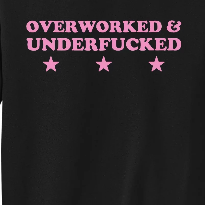 Overworked And Underfucked Witty Worker Hard Life Tall Sweatshirt