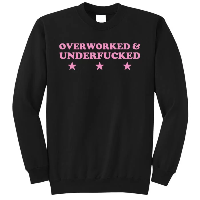 Overworked And Underfucked Witty Worker Hard Life Tall Sweatshirt