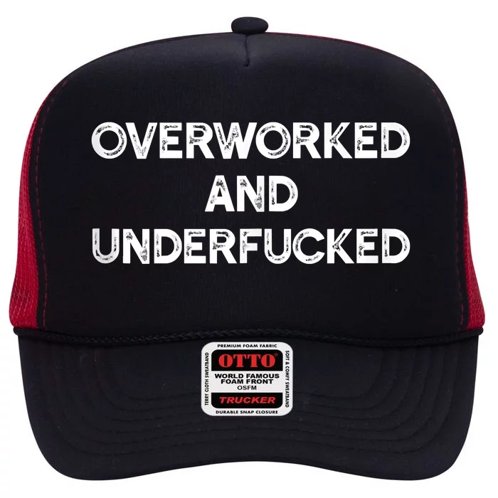 Overworked And Underfucked Funny Apparel High Crown Mesh Trucker Hat