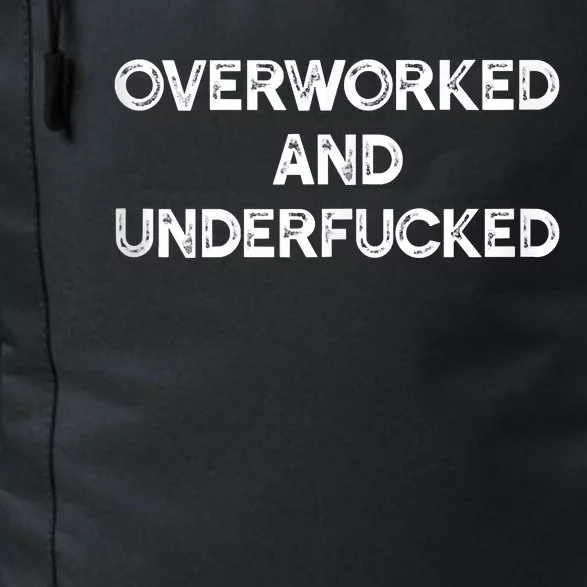 Overworked And Underfucked Funny Apparel Daily Commute Backpack