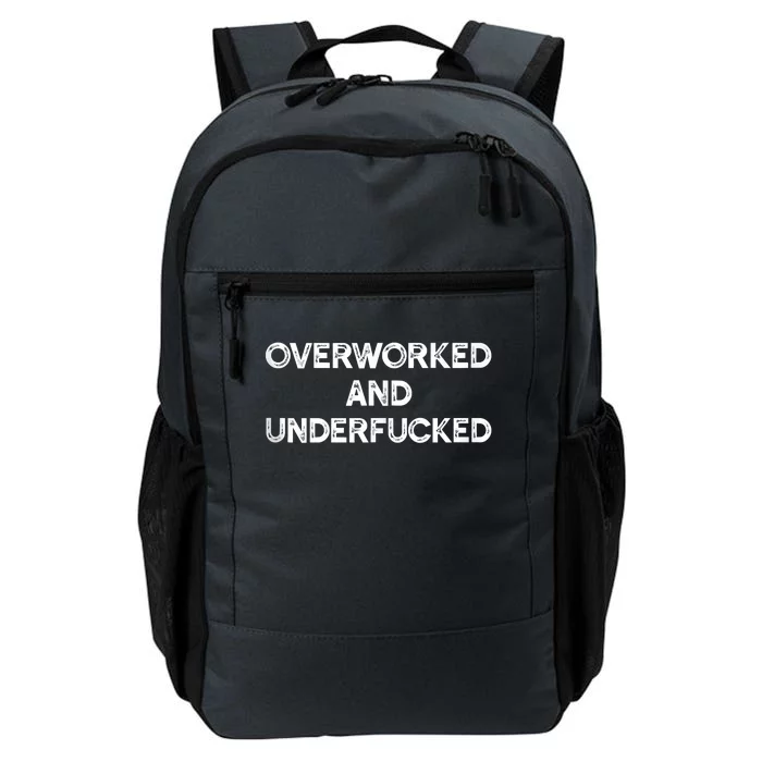 Overworked And Underfucked Funny Apparel Daily Commute Backpack