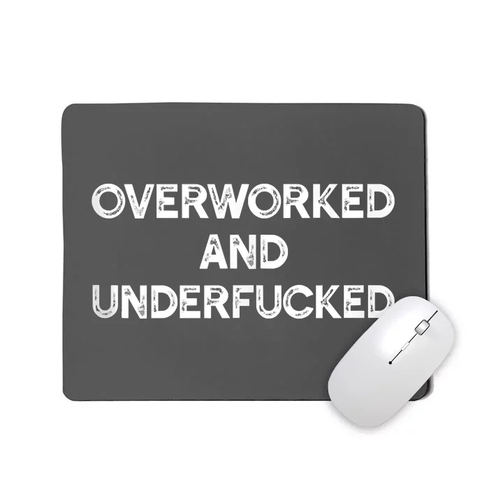 Overworked And Underfucked Funny Apparel Mousepad