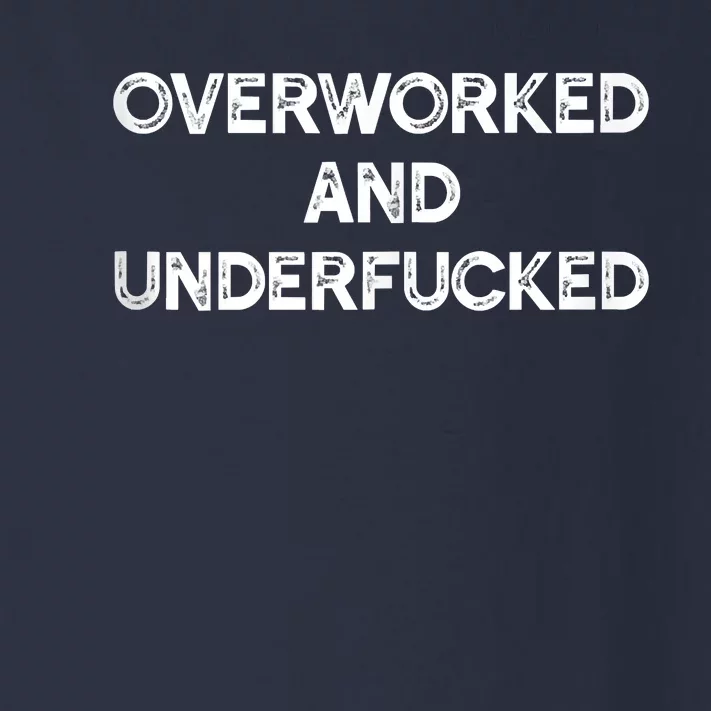 Overworked And Underfucked Funny Apparel Toddler Long Sleeve Shirt