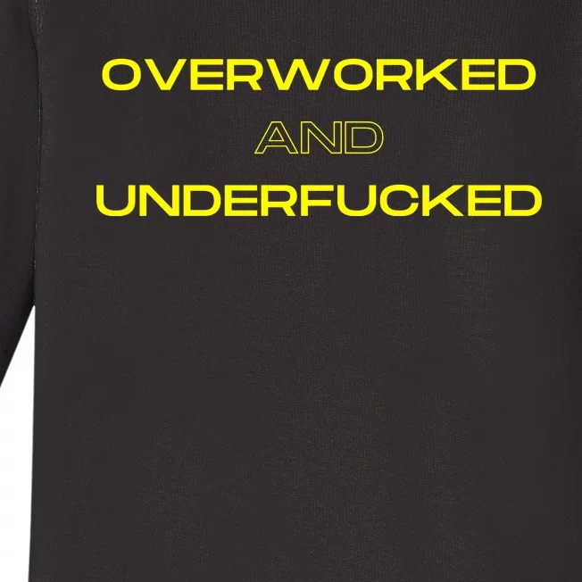 Overworked And Underfucked Baby Long Sleeve Bodysuit