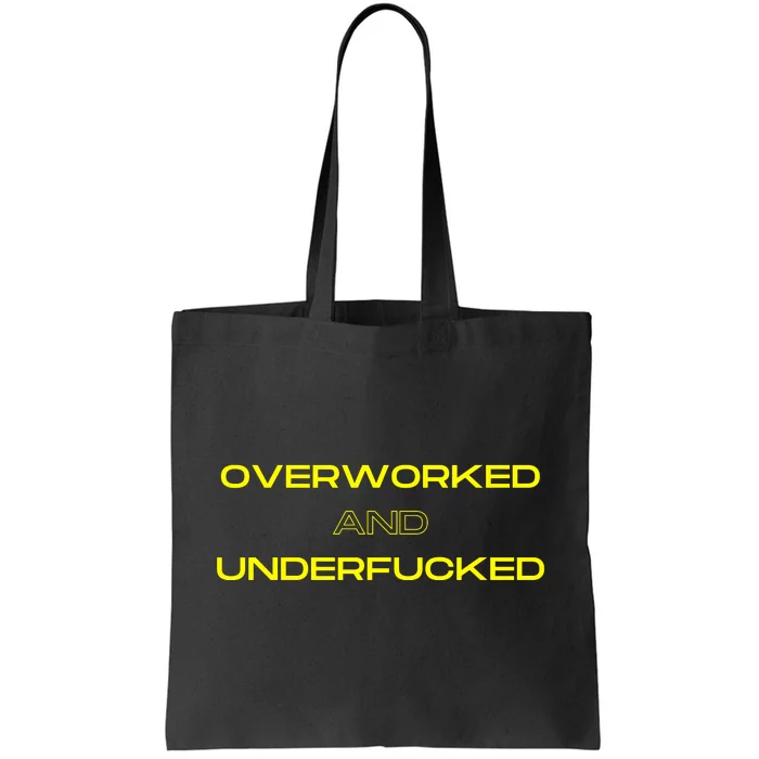 Overworked And Underfucked Tote Bag