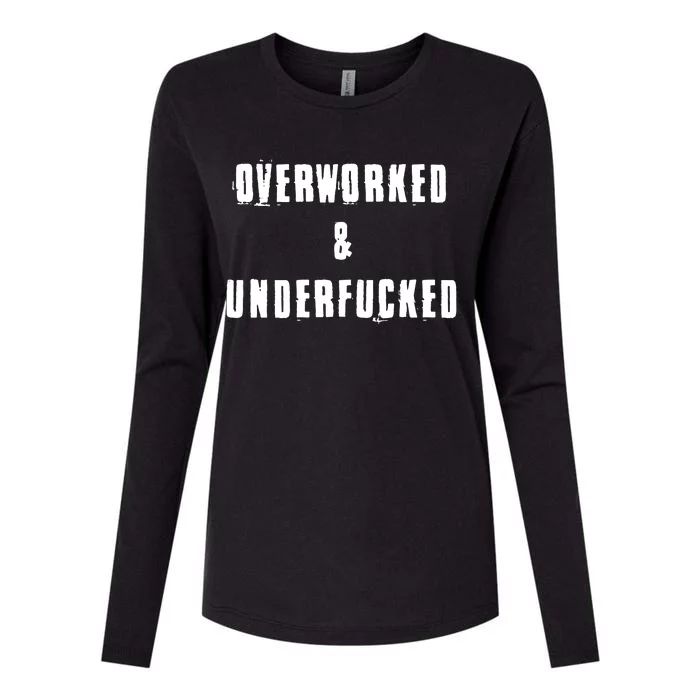 Overworked And Underfucked Funny Offensive Womens Cotton Relaxed Long Sleeve T-Shirt