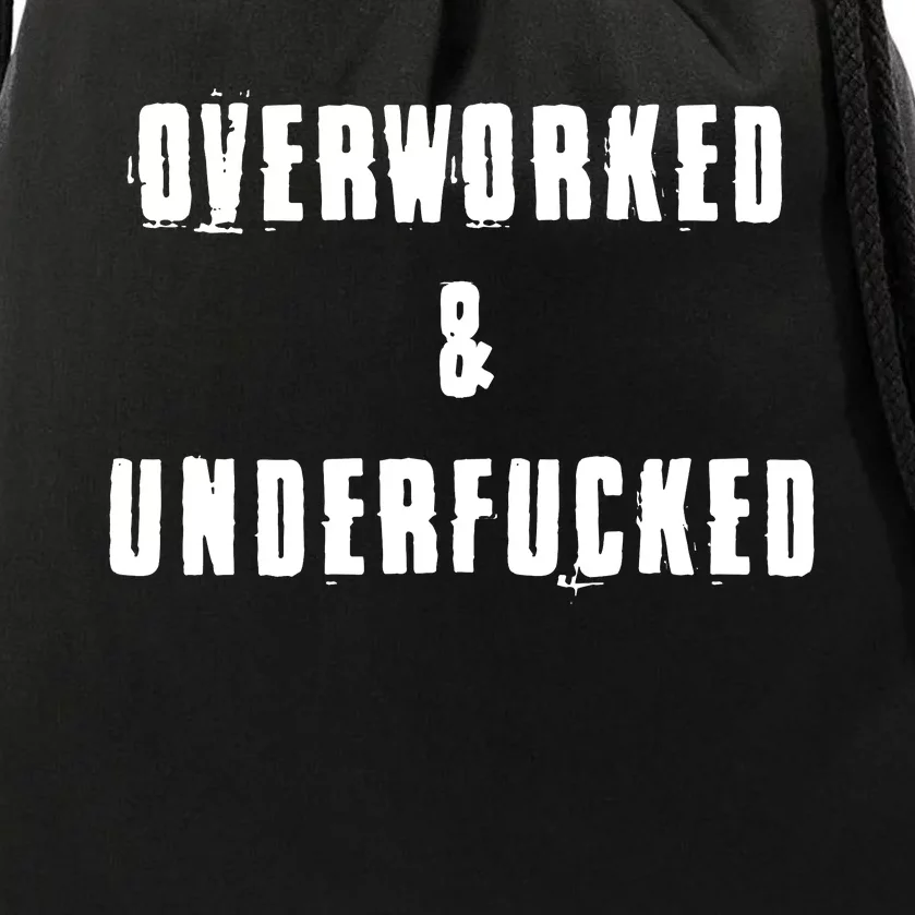 Overworked And Underfucked Funny Offensive Drawstring Bag