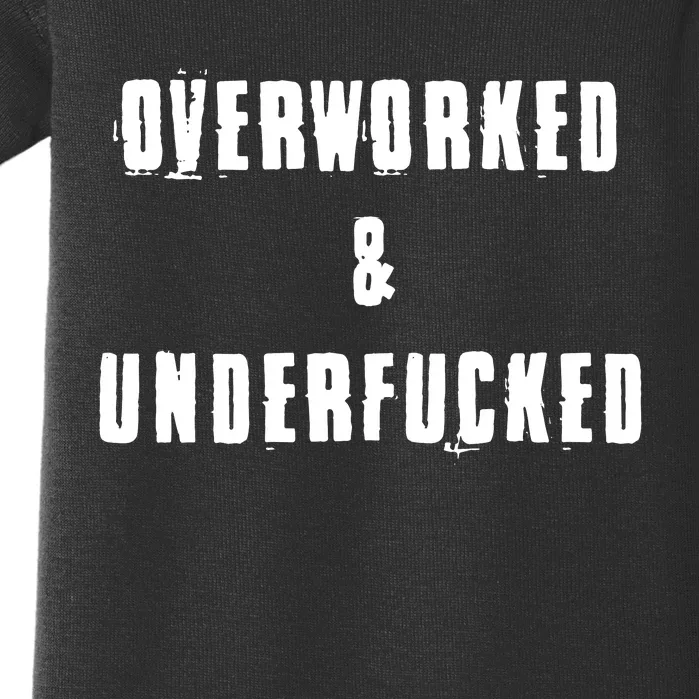 Overworked And Underfucked Funny Offensive Baby Bodysuit