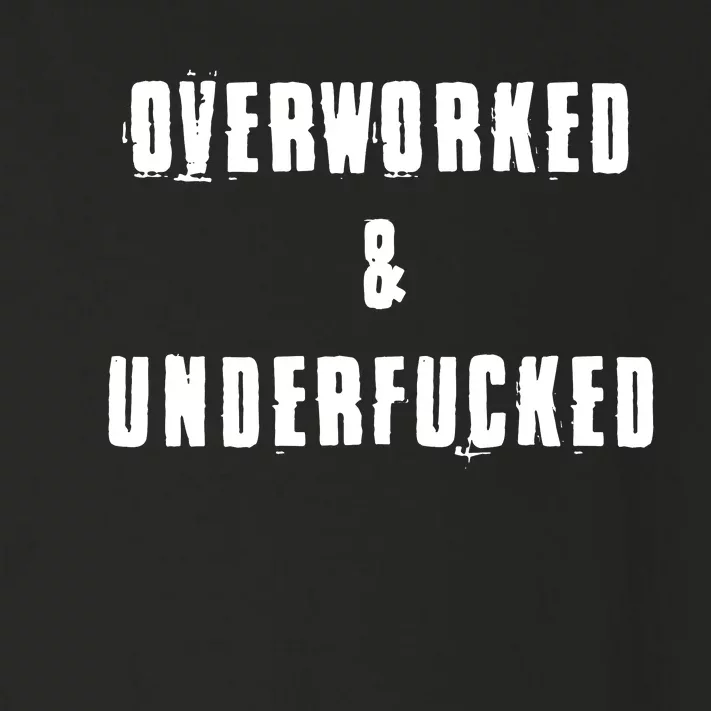 Overworked And Underfucked Funny Offensive Toddler Long Sleeve Shirt