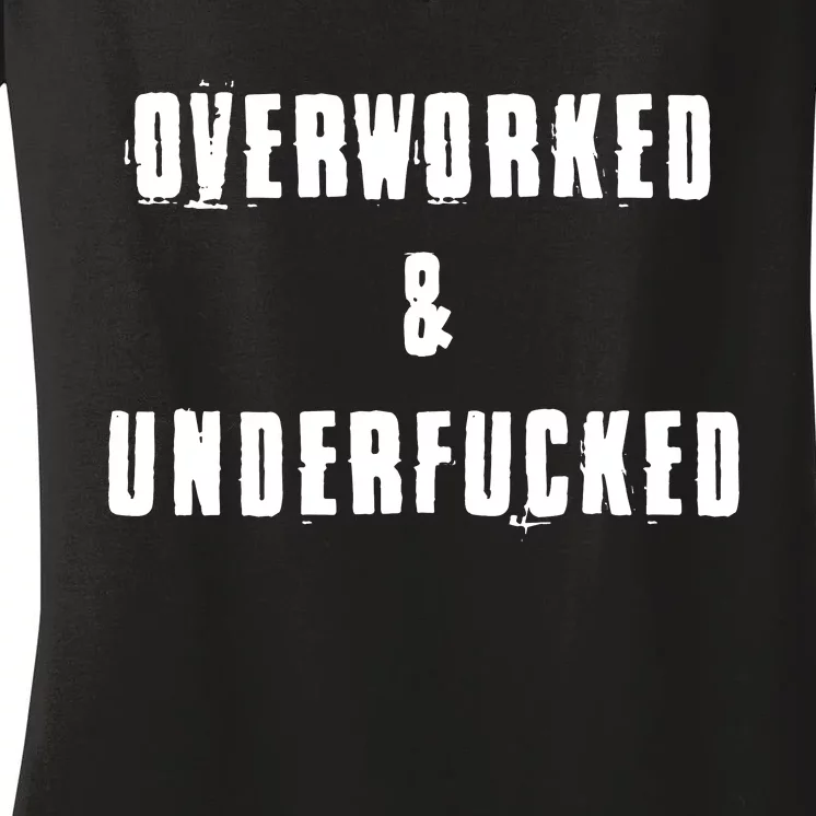 Overworked And Underfucked Funny Offensive Women's V-Neck T-Shirt