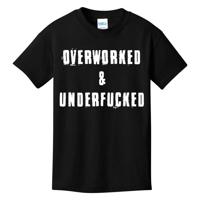 Overworked And Underfucked Funny Offensive Kids T-Shirt