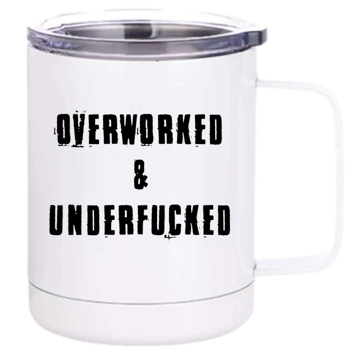 Overworked And Underfucked Funny Offensive Front & Back 12oz Stainless Steel Tumbler Cup