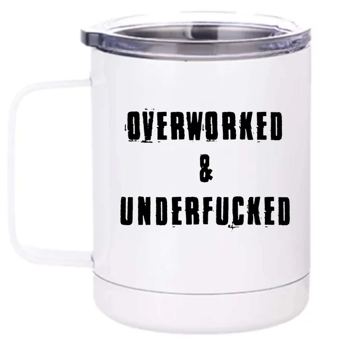 Overworked And Underfucked Funny Offensive Front & Back 12oz Stainless Steel Tumbler Cup