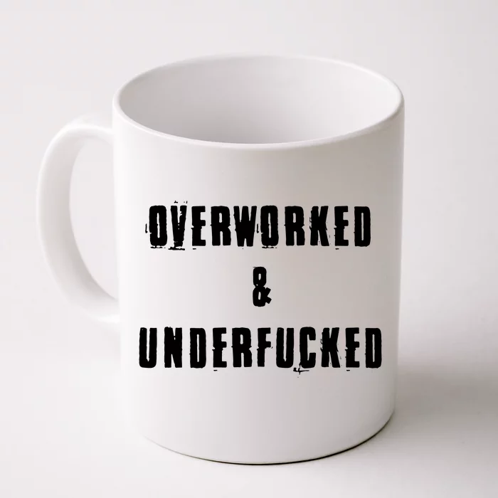 Overworked And Underfucked Funny Offensive Front And Back Coffee Mug Teeshirtpalace 1299