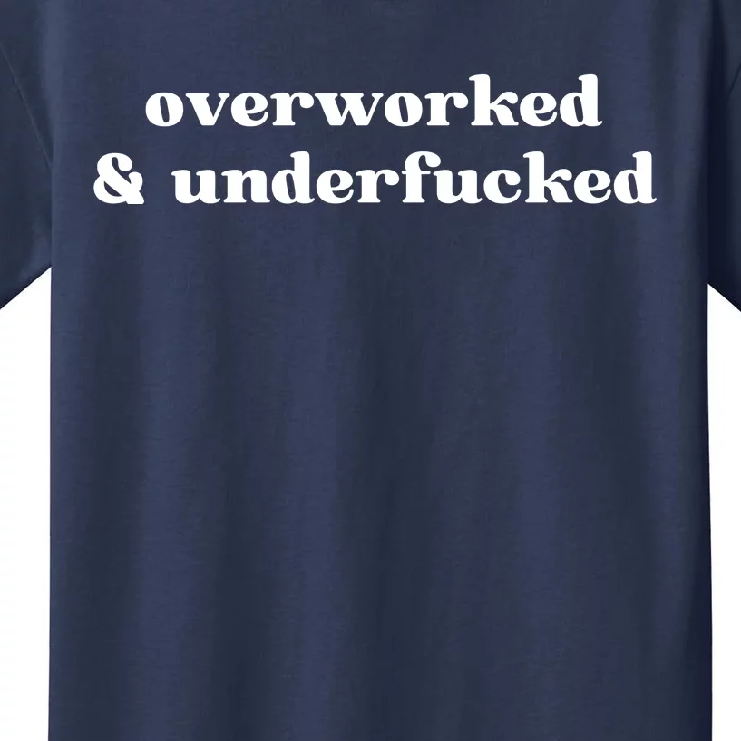 Overworked And Underfucked Funny Offensive Kids T-Shirt