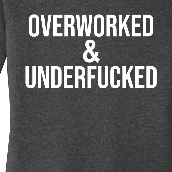 Overworked And Underfucked Funny Offensive Women's Perfect Tri Tunic Long Sleeve Shirt