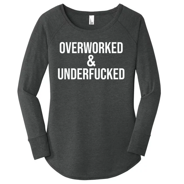 Overworked And Underfucked Funny Offensive Women's Perfect Tri Tunic Long Sleeve Shirt