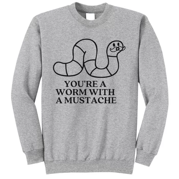 Oure A Worm With A Mustache Anderpump Rules Tall Sweatshirt